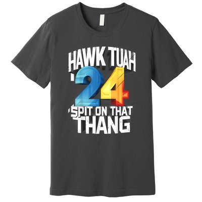 Hawk Tush Spit On That Thing Presidential Candidate 2024 Gift Premium T-Shirt