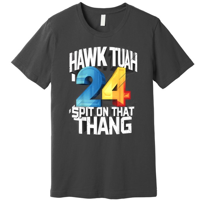 Hawk Tush Spit On That Thing Presidential Candidate 2024 Gift Premium T-Shirt