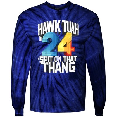 Hawk Tush Spit On That Thing Presidential Candidate 2024 Gift Tie-Dye Long Sleeve Shirt