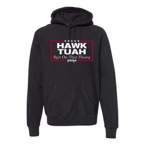 Hawk Tuah Spit On That Thang Trending Premium Hoodie