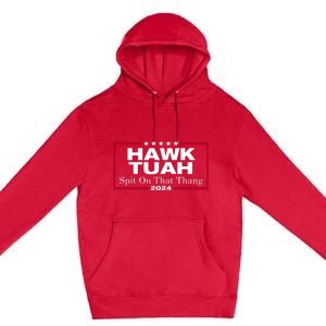 Hawk Tuah Spit On That Thang Trending Premium Pullover Hoodie