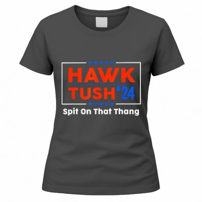 Hawk Tush Spit On That Thing Presidential Candidate Parody Gift Women's T-Shirt