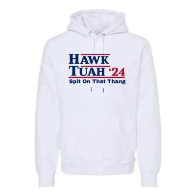 Hawk Tuah Spit On That Thang Trending Premium Hoodie