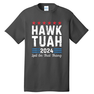 Hawk Tush Spit On That Thang 4th Of July Viral Election Parody Gift Tall T-Shirt