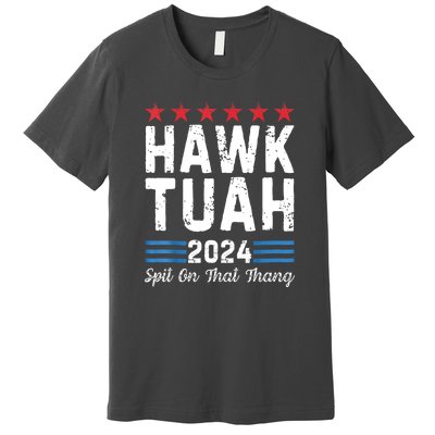 Hawk Tush Spit On That Thang 4th Of July Viral Election Parody Gift Premium T-Shirt