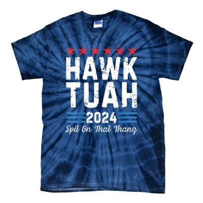 Hawk Tush Spit On That Thang 4th Of July Viral Election Parody Gift Tie-Dye T-Shirt