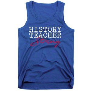 History Teacher Strong Gift Social Studies Team Gift Tank Top