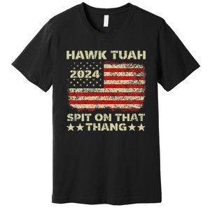 Hawk Tush Spit On That Thing Presidential Candidate Parody Premium T-Shirt