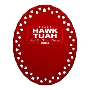 Hawk Tush Spit On That Thang Presidential Candidate Parody Gift Ceramic Oval Ornament