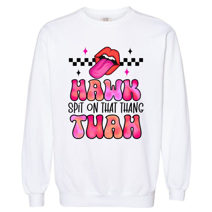 Hawk Tush Spit On That Thing Garment-Dyed Sweatshirt