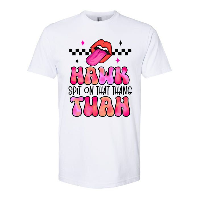 Hawk Tush Spit On That Thing Softstyle CVC T-Shirt