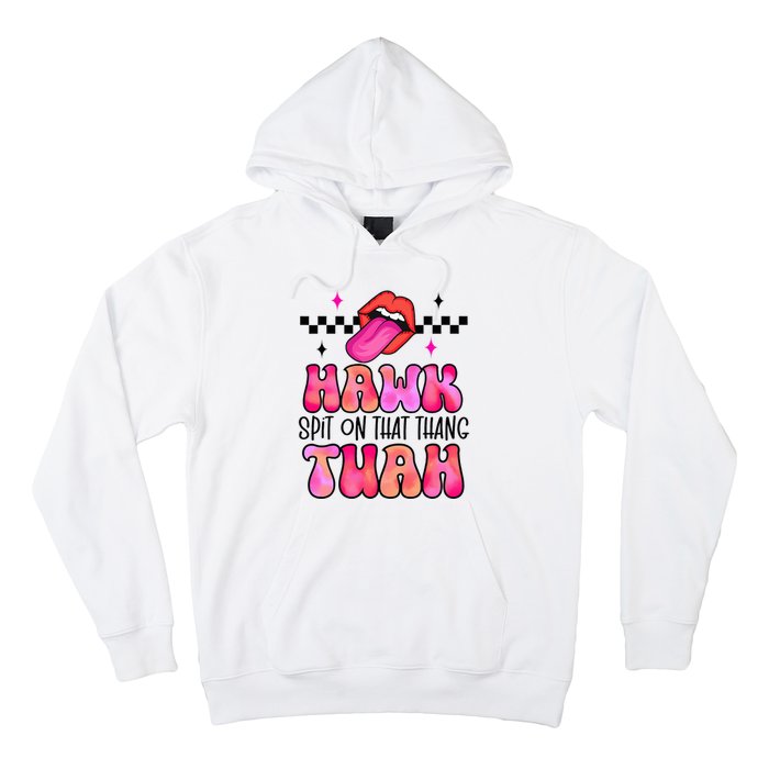 Hawk Tush Spit On That Thing Hoodie