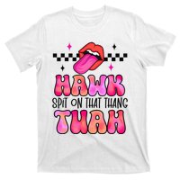 Hawk Tush Spit On That Thing T-Shirt