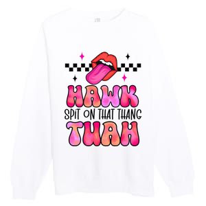 Hawk Tush Spit On That Thing Premium Crewneck Sweatshirt