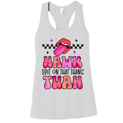 Hawk Tush Spit On That Thing Women's Racerback Tank