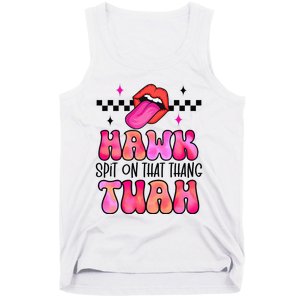 Hawk Tush Spit On That Thing Tank Top