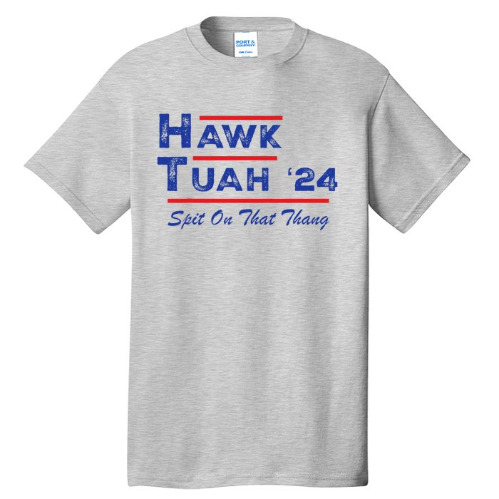 Hawk Tuah Spit Funny Humor Saying Tall T-Shirt