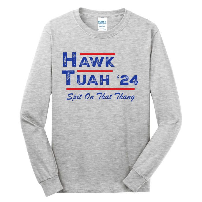 Hawk Tuah Spit Funny Humor Saying Tall Long Sleeve T-Shirt