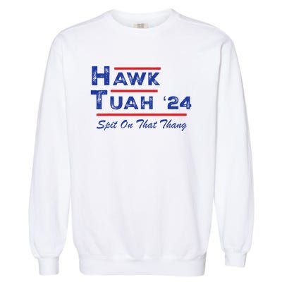 Hawk Tuah Spit Funny Humor Saying Garment-Dyed Sweatshirt