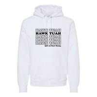 Hawk Tush Spit On That Thang Funny Gag Gift Premium Hoodie