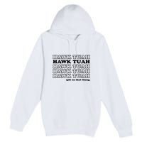 Hawk Tush Spit On That Thang Funny Gag Gift Premium Pullover Hoodie