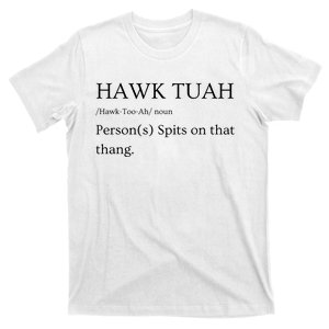 Hawk Tuah Spit On That Thang! Fun Viral 2024 Funny Gift Ideas Perfect For T-Shirt