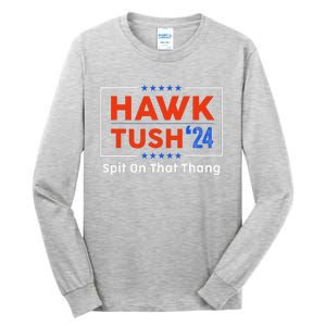 Hawk Tush Spit On That Thing Presidential Candidate Parody Tall Long Sleeve T-Shirt