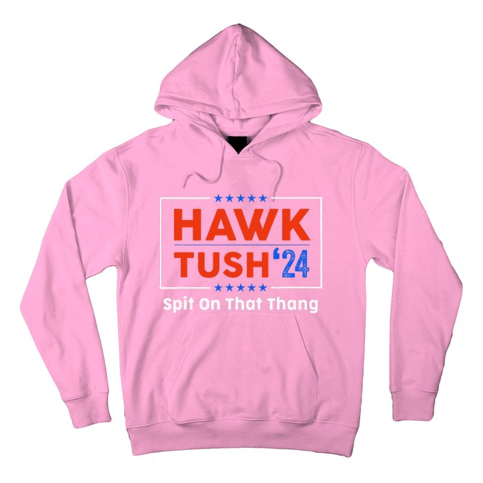 Hawk Tush Spit On That Thing Presidential Candidate Parody Hoodie