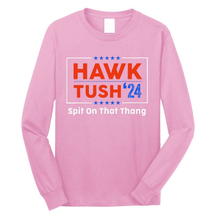 Hawk Tush Spit On That Thing Presidential Candidate Parody Long Sleeve Shirt