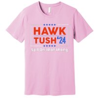 Hawk Tush Spit On That Thing Presidential Candidate Parody Premium T-Shirt