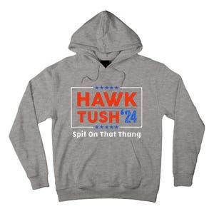 Hawk Tush Spit On That Thing Presidential Candidate Parody Tall Hoodie