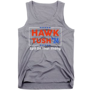 Hawk Tush Spit On That Thing Presidential Candidate Parody Tank Top