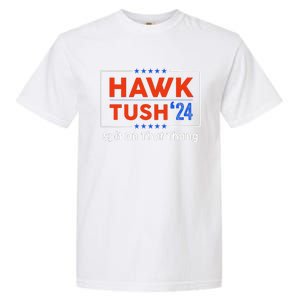 Hawk Tush Spit On That Thing Presidential Candidate Parody Garment-Dyed Heavyweight T-Shirt