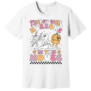 Halloween There's Some Horrors In This House Ghost Pumpkin Premium T-Shirt