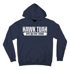 Hawk Tuah Spit On That Thang Funny Meme Tall Hoodie