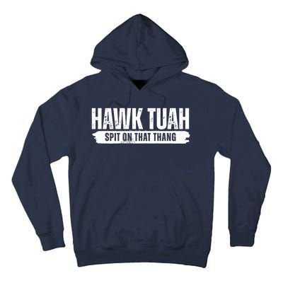 Hawk Tuah Spit On That Thang Funny Meme Tall Hoodie