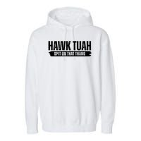 Hawk Tuah Spit On That Thang Funny Meme Garment-Dyed Fleece Hoodie