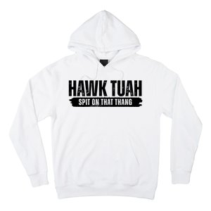 Hawk Tuah Spit On That Thang Funny Meme Hoodie