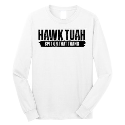 Hawk Tuah Spit On That Thang Funny Meme Long Sleeve Shirt