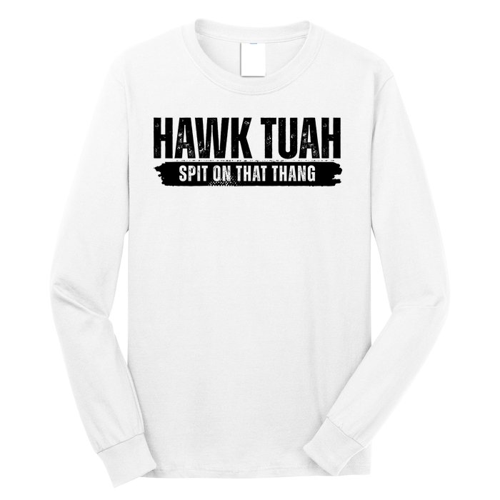 Hawk Tuah Spit On That Thang Funny Meme Long Sleeve Shirt