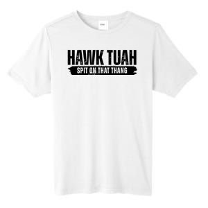 Hawk Tuah Spit On That Thang Funny Meme Tall Fusion ChromaSoft Performance T-Shirt