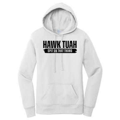 Hawk Tuah Spit On That Thang Funny Meme Women's Pullover Hoodie