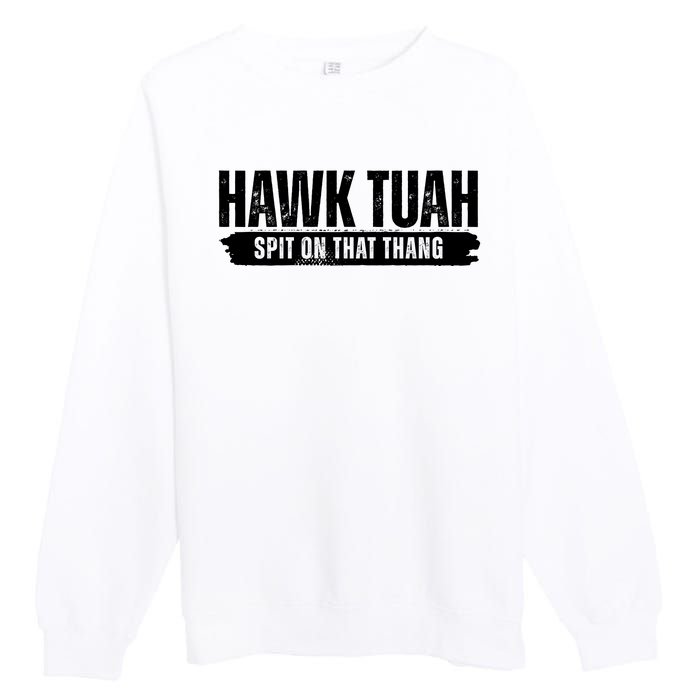 Hawk Tuah Spit On That Thang Funny Meme Premium Crewneck Sweatshirt