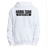 Hawk Tuah Spit On That Thang Funny Meme Urban Pullover Hoodie