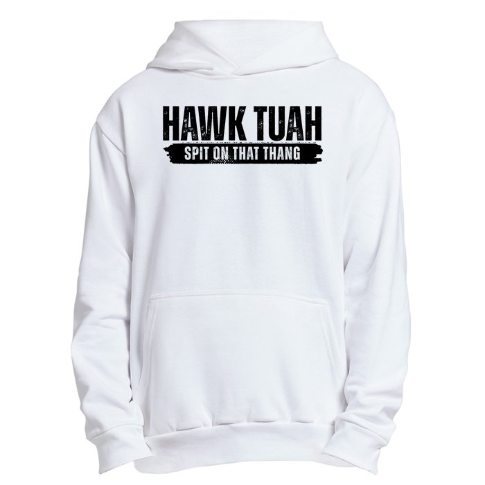 Hawk Tuah Spit On That Thang Funny Meme Urban Pullover Hoodie