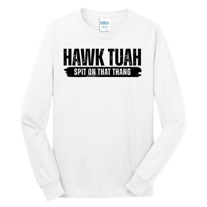 Hawk Tuah Spit On That Thang Funny Meme Tall Long Sleeve T-Shirt