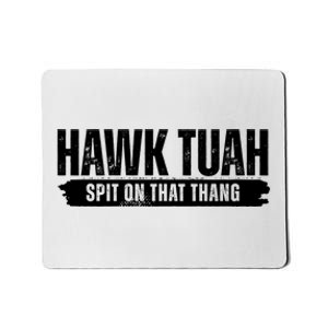 Hawk Tuah Spit On That Thang Funny Meme Mousepad