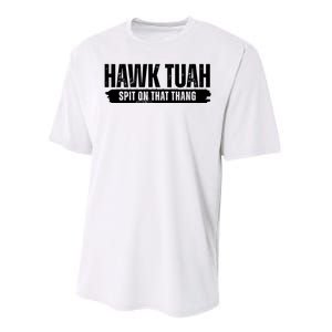 Hawk Tuah Spit On That Thang Funny Meme Performance Sprint T-Shirt