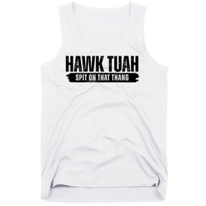 Hawk Tuah Spit On That Thang Funny Meme Tank Top