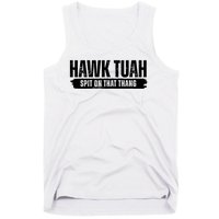 Hawk Tuah Spit On That Thang Funny Meme Tank Top